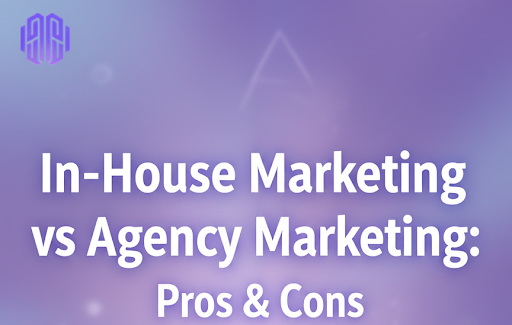 In-House Marketing vs Agency Marketing: Pros, Cons & Costs